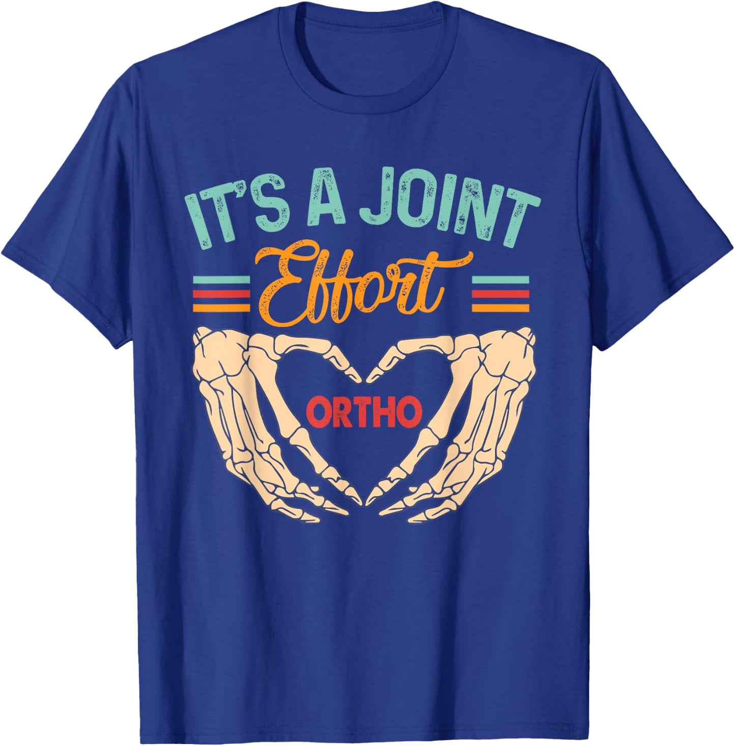 Orthopedic Surgeon Ortho Nurse It's A Joint Effort Ortho T-Shirt - T-Shirt | Royal