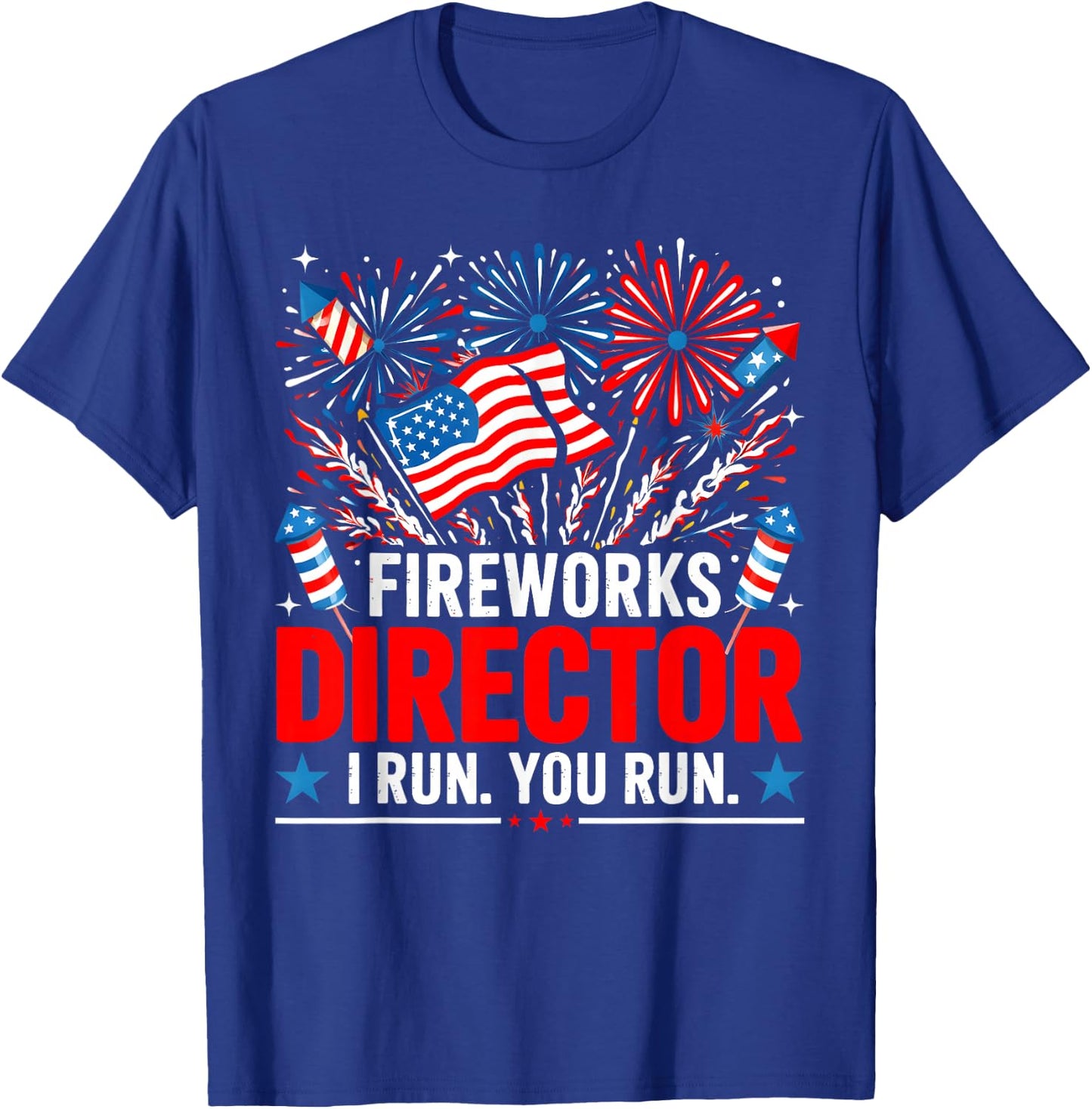 Funny 4th of July Fireworks Director If I Run You Run T-Shirt - T-Shirt | Royal
