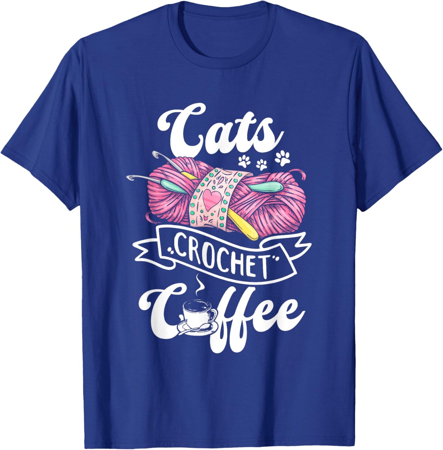 Cats Crochet Coffee - Cat Owner Crochet Lover T-Shirt - T-Shirt | Royal