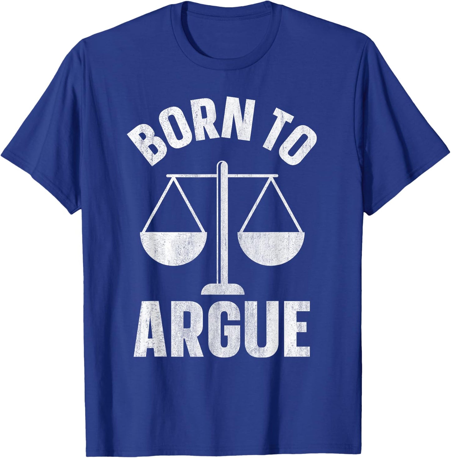 Born To Argue T-Shirt - T-Shirt | Royal