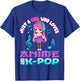 Just a Girl who loves Anime and K-pop Chibi Merch KPOP Otaku T-Shirt - T-Shirt | Royal