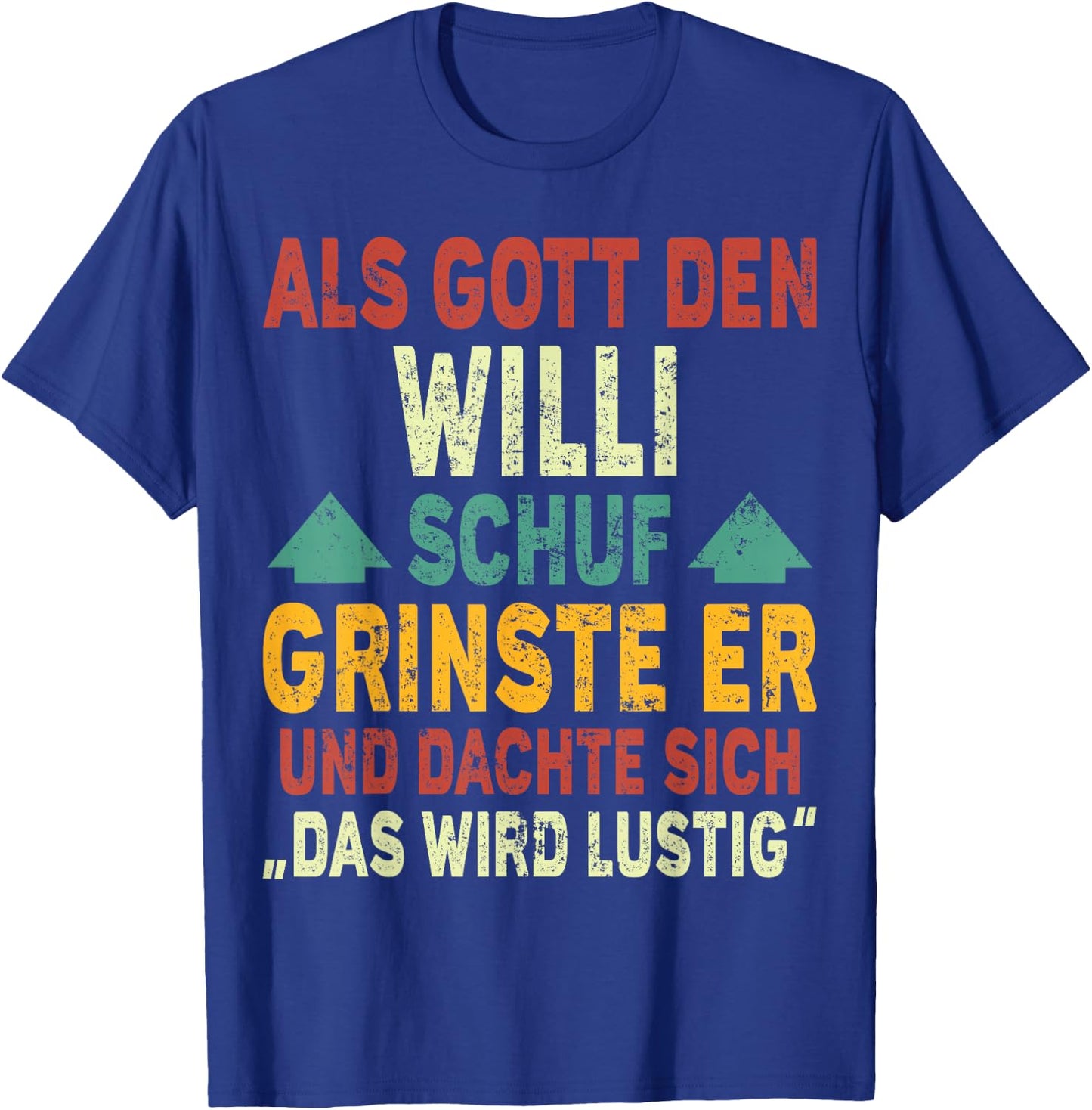 Willi Name - Als Gott den Willi Schuf T-Shirt - T-Shirt | Royal