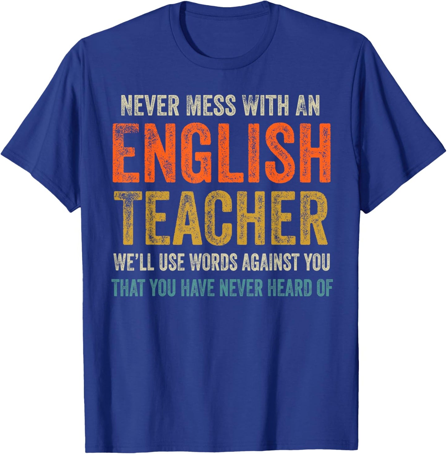 Never Mess with an English Teacher Funny Grammar Teacher T-Shirt - T-Shirt | Royal