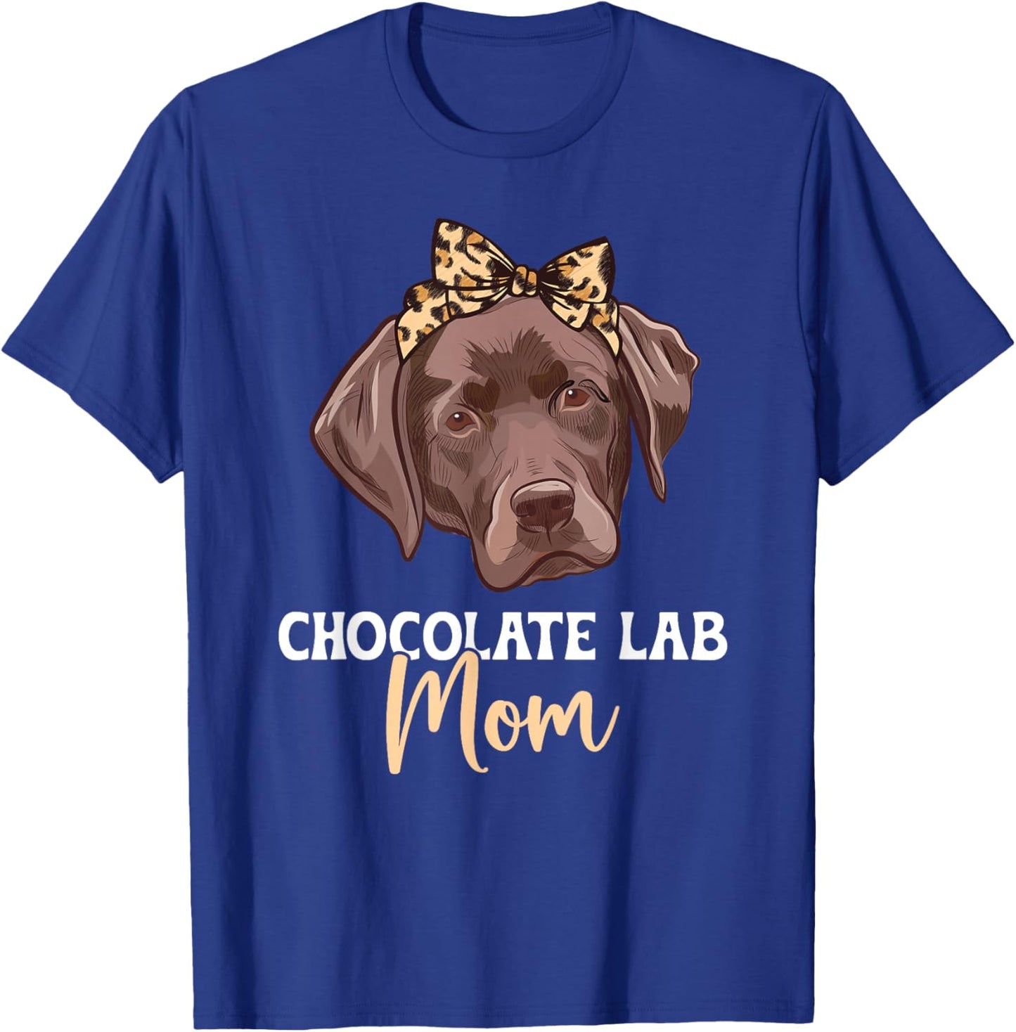 Chocolate Lab Mom Chocolate Labrador Owner T-Shirt - T-Shirt | Royal