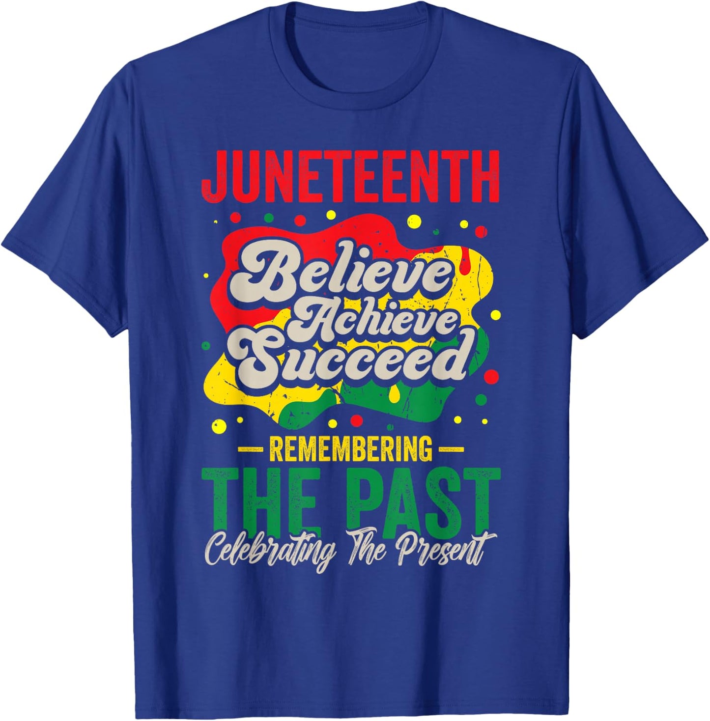 Juneteenth Believe Achieve Succeed Black History African T-Shirt - T-Shirt | Royal