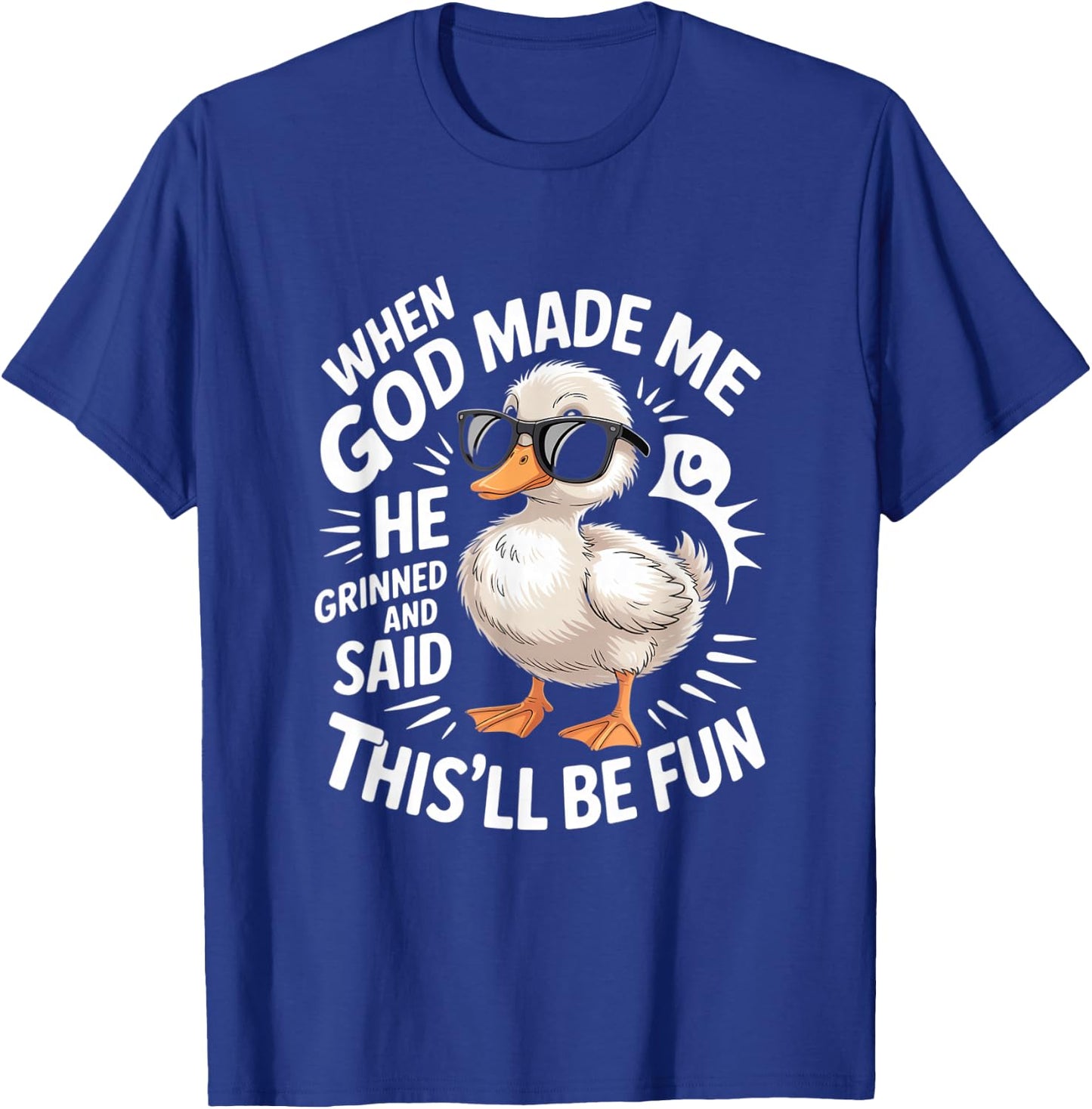 When God Made Me He Grinned And Said Fun T-Shirt - T-Shirt | Royal