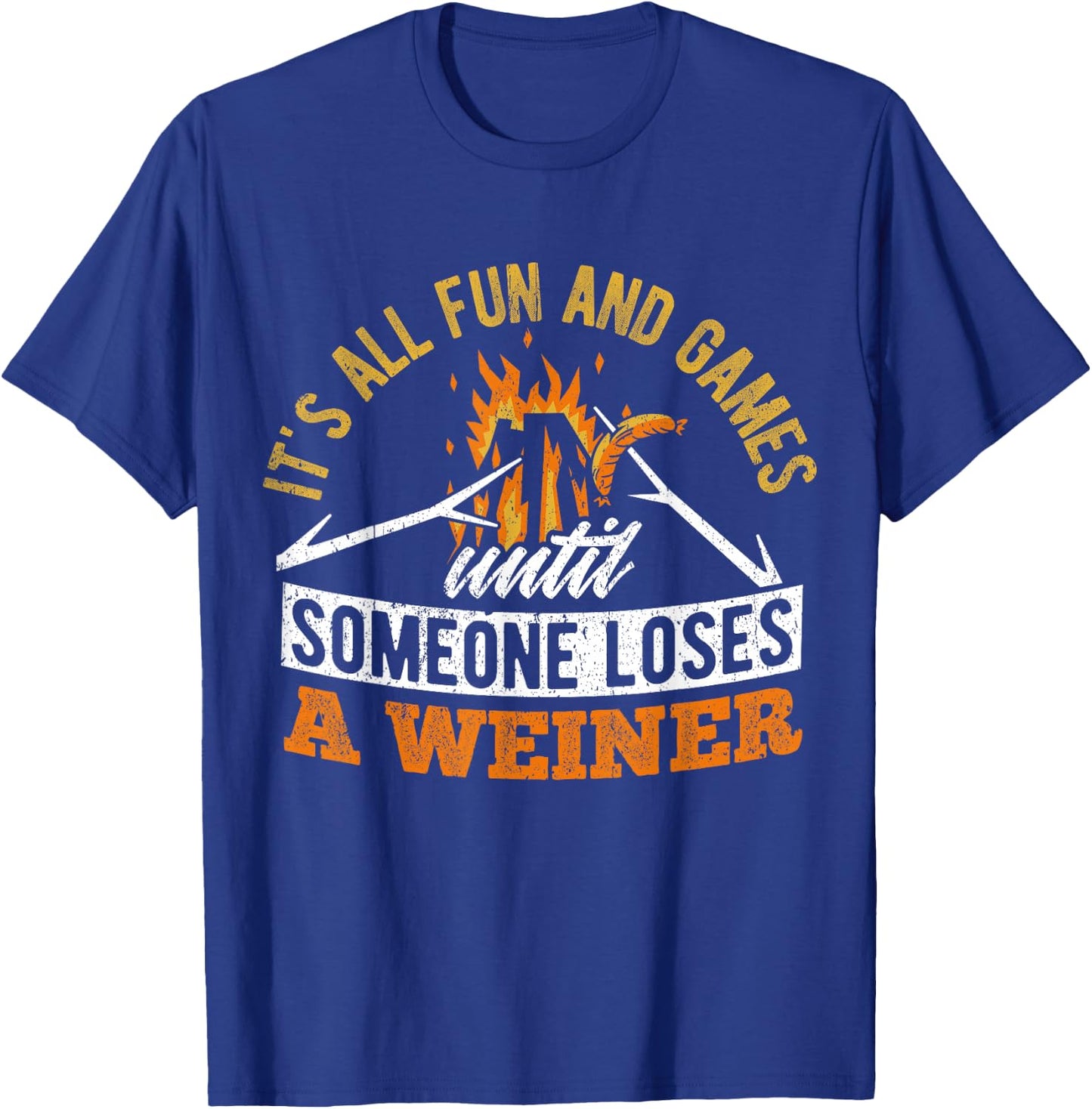 It's all fun and games until someone loses a weiner - camp T-Shirt - T-Shirt | Royal