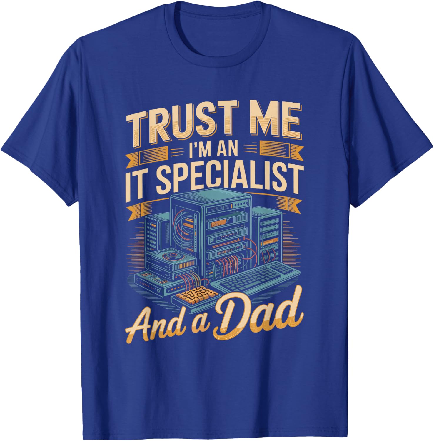 Trust Me I'm A It Specialist and A Dad Fathers Day T-Shirt - T-Shirt | Royal