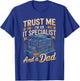 Trust Me I'm A It Specialist and A Dad Fathers Day T-Shirt - T-Shirt | Royal