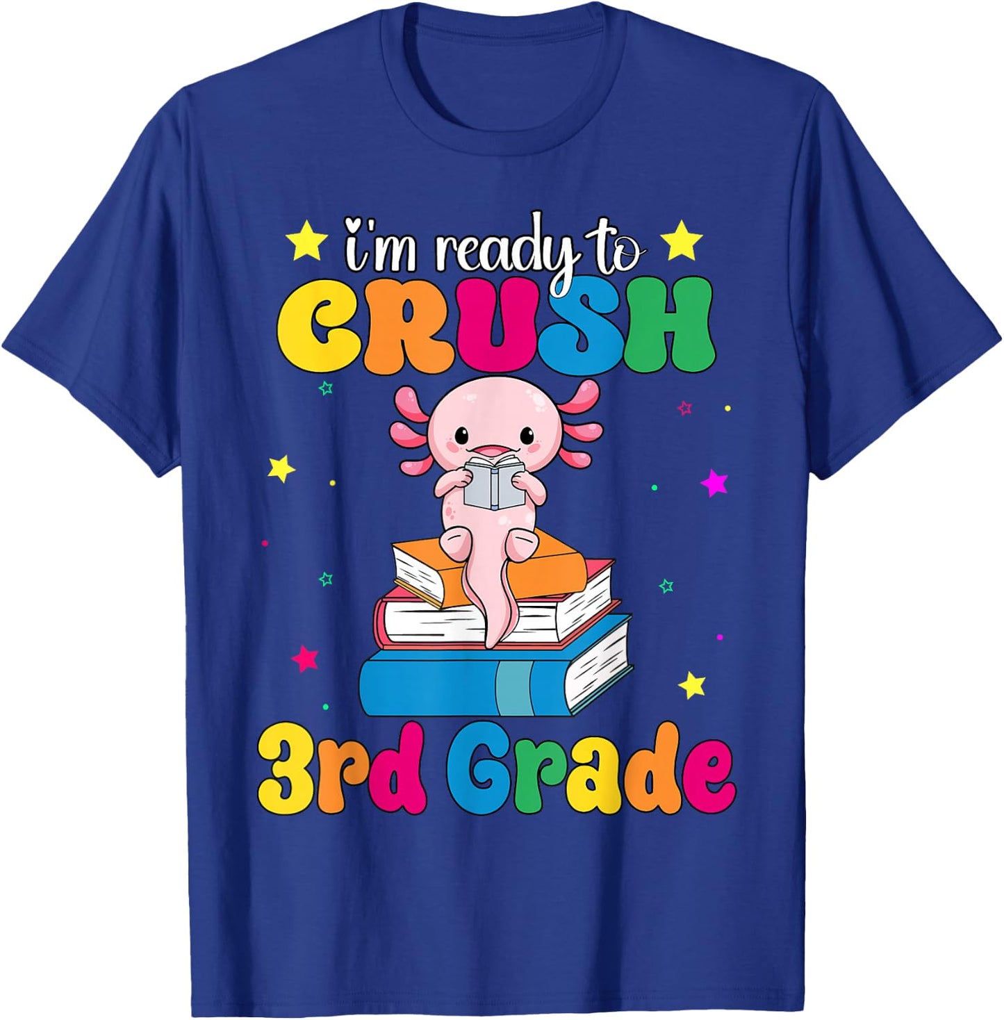 I'm Ready To Crush Third 3rd Grade Axolotl Back To School T-Shirt - T-Shirt | Royal