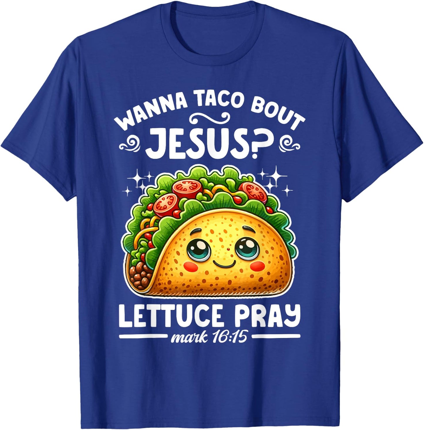 Wanna Taco Bout Jesus Lettuce Pray Cinco de Mayo Christian T-Shirt - T-Shirt | Royal