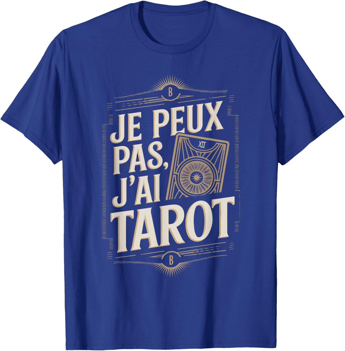 Je Peux Pas J'ai Tarot Man Funny Gift T-Shirt - T-Shirt | Royal