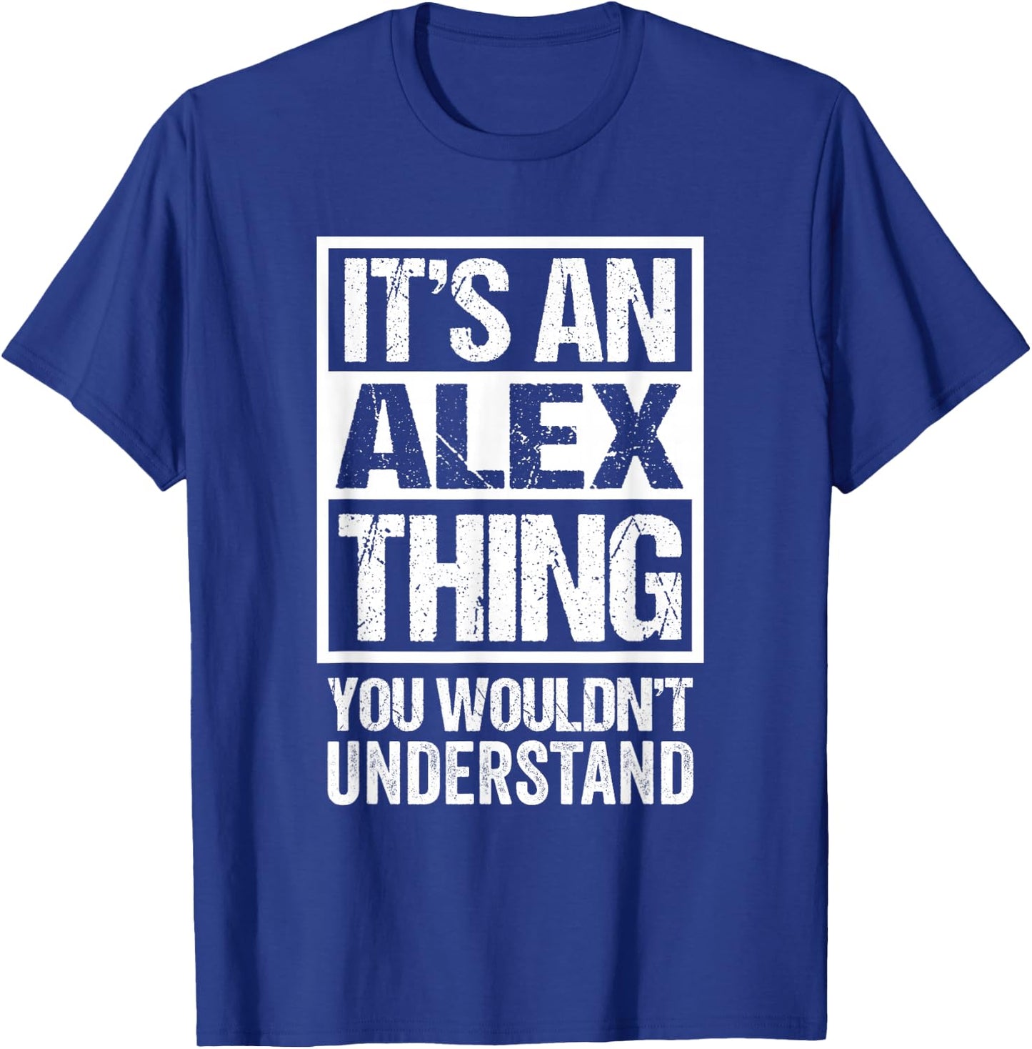 It's An Alex Thing You Wouldn't Understand T-Shirt - T-Shirt | Royal