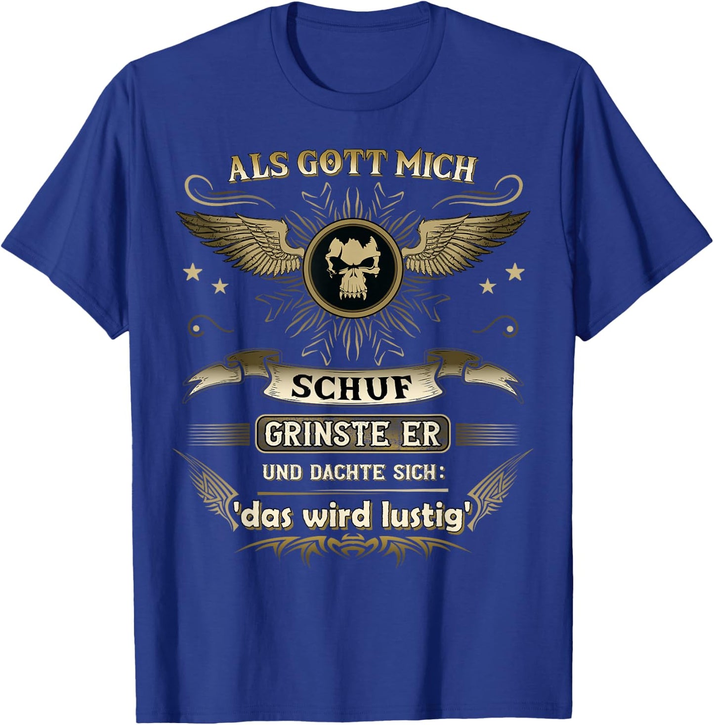 with German Text "Als Gott mich schuf ich grinste er und dachte das wird " funny, black T-Shirt - T-Shirt | Royal