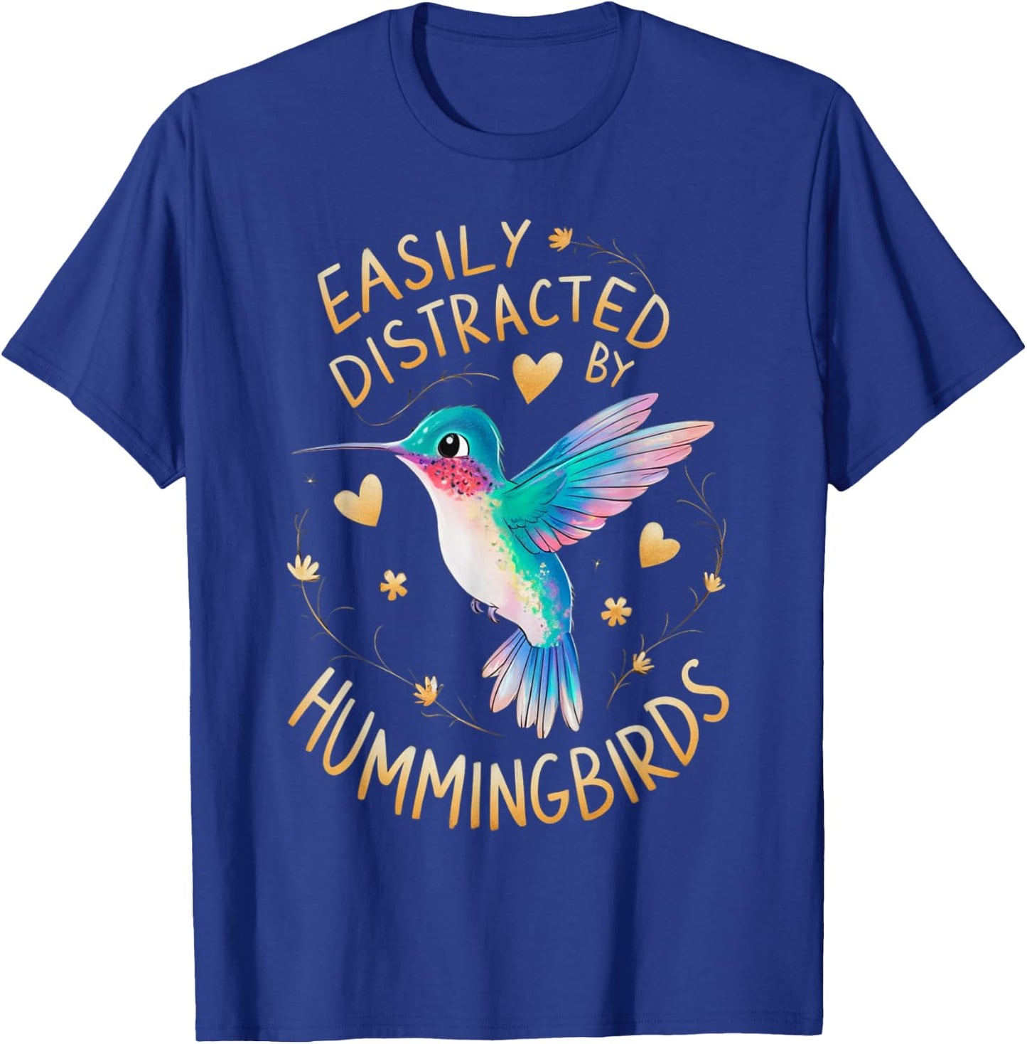 Easily Distracted By Hummingbirds T-Shirt - T-Shirt | Royal