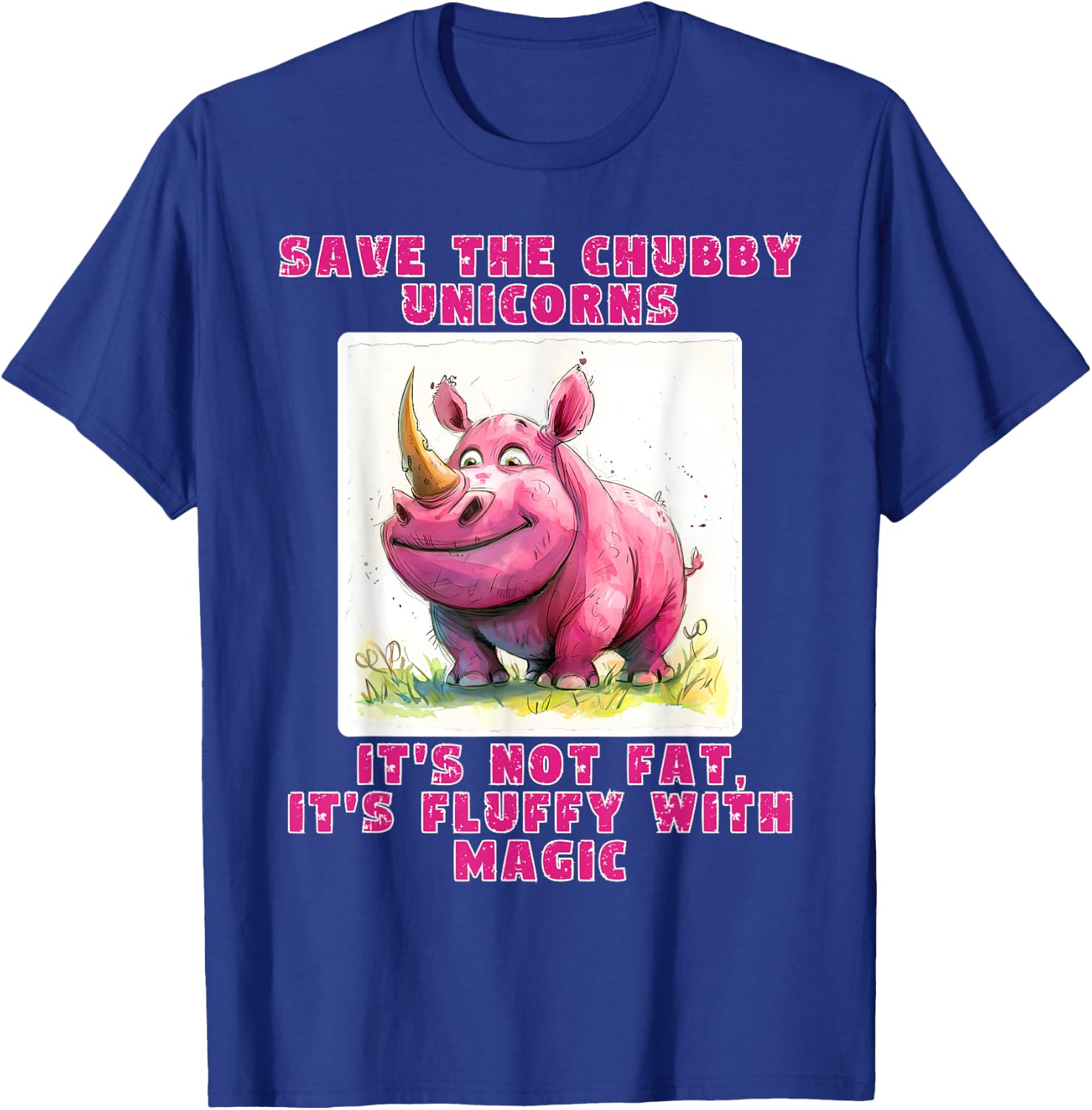 Save The Chubby Unicorns its not Fat, its Fluffy with Magic T-Shirt - T-Shirt | Royal