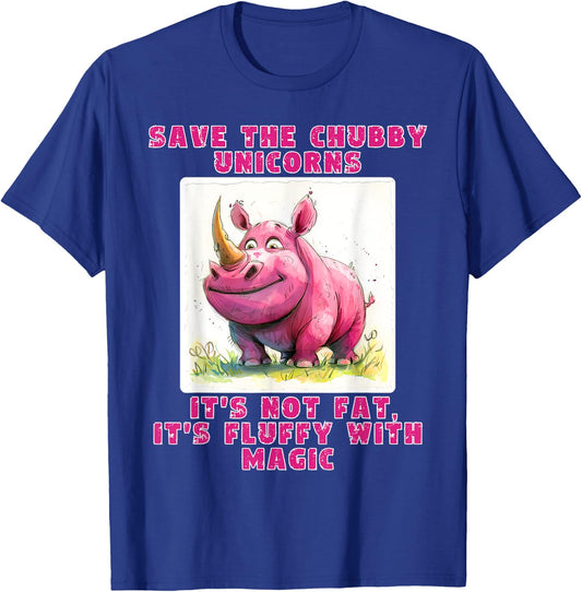 Save The Chubby Unicorns its not Fat, its Fluffy with Magic T-Shirt - T-Shirt | Royal