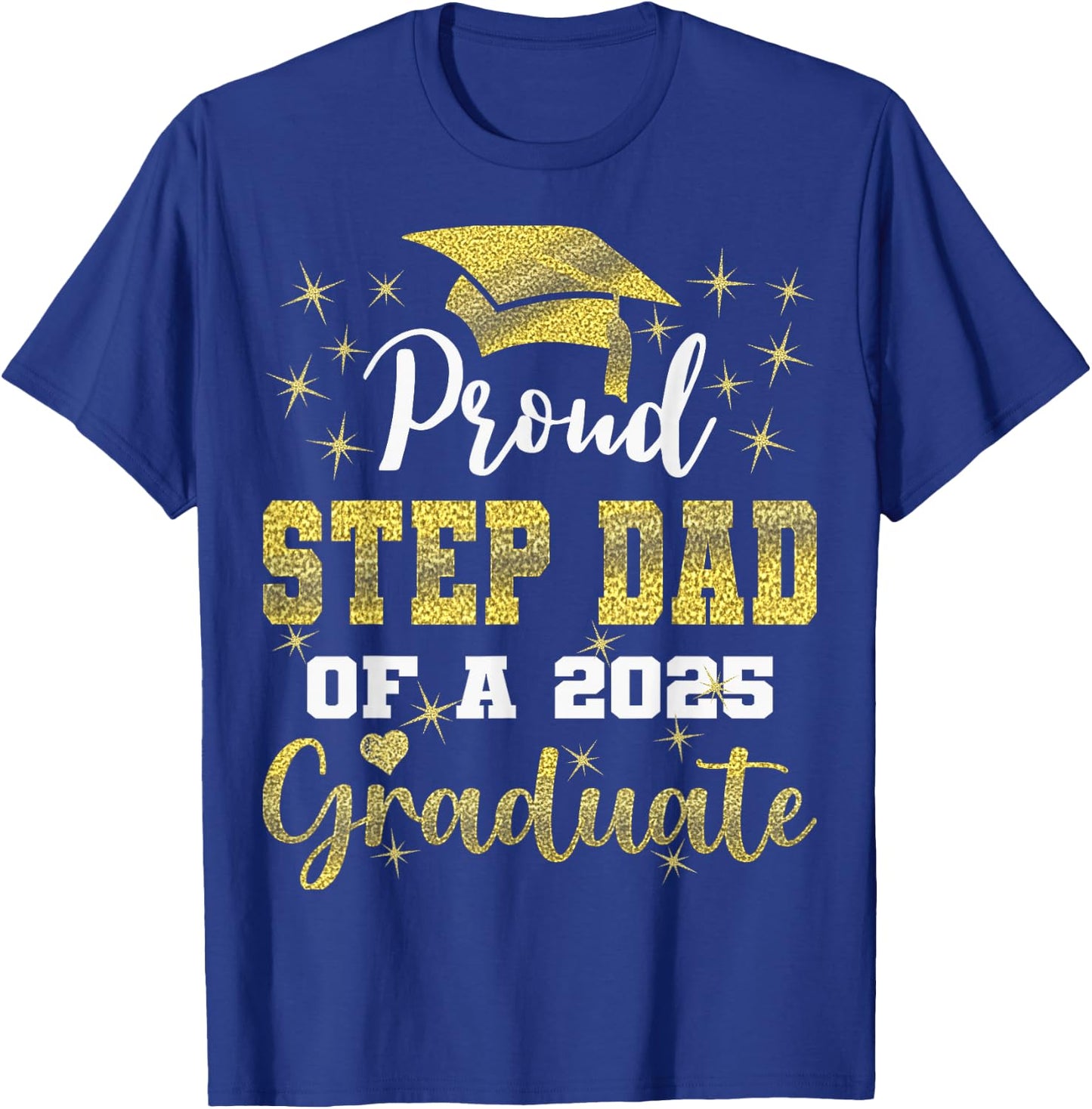 Super Proud Step Dad of 2025 Graduate Graduation Family T-Shirt - T-Shirt | Royal