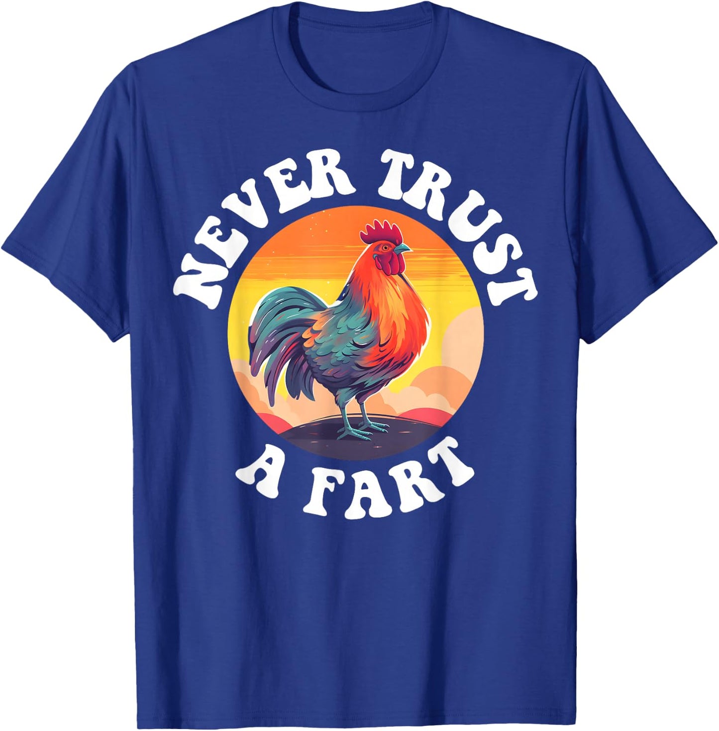 Never Trust A Fart T-Shirt - T-Shirt | Royal