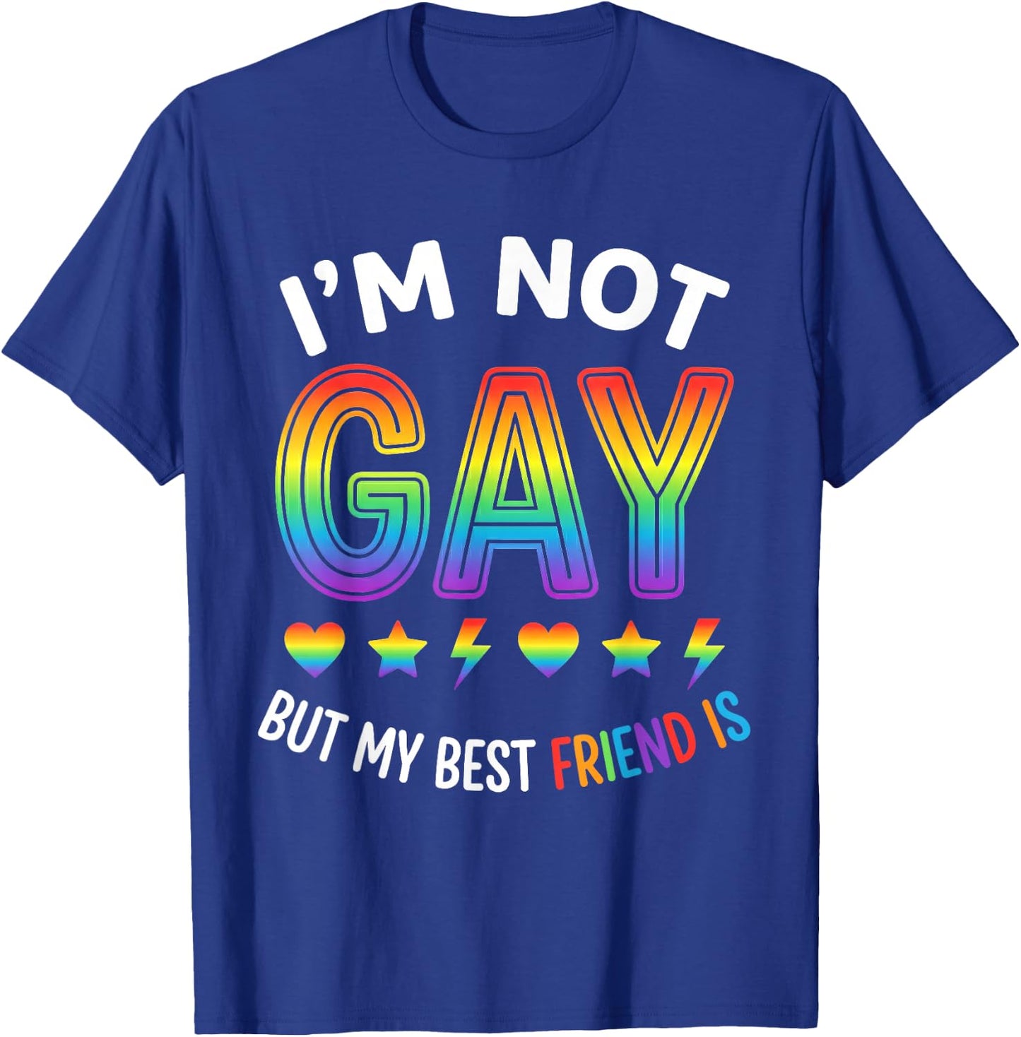 Im Not Gay Pride Funny Gay Pride Gift Friend T-Shirt - T-Shirt | Royal