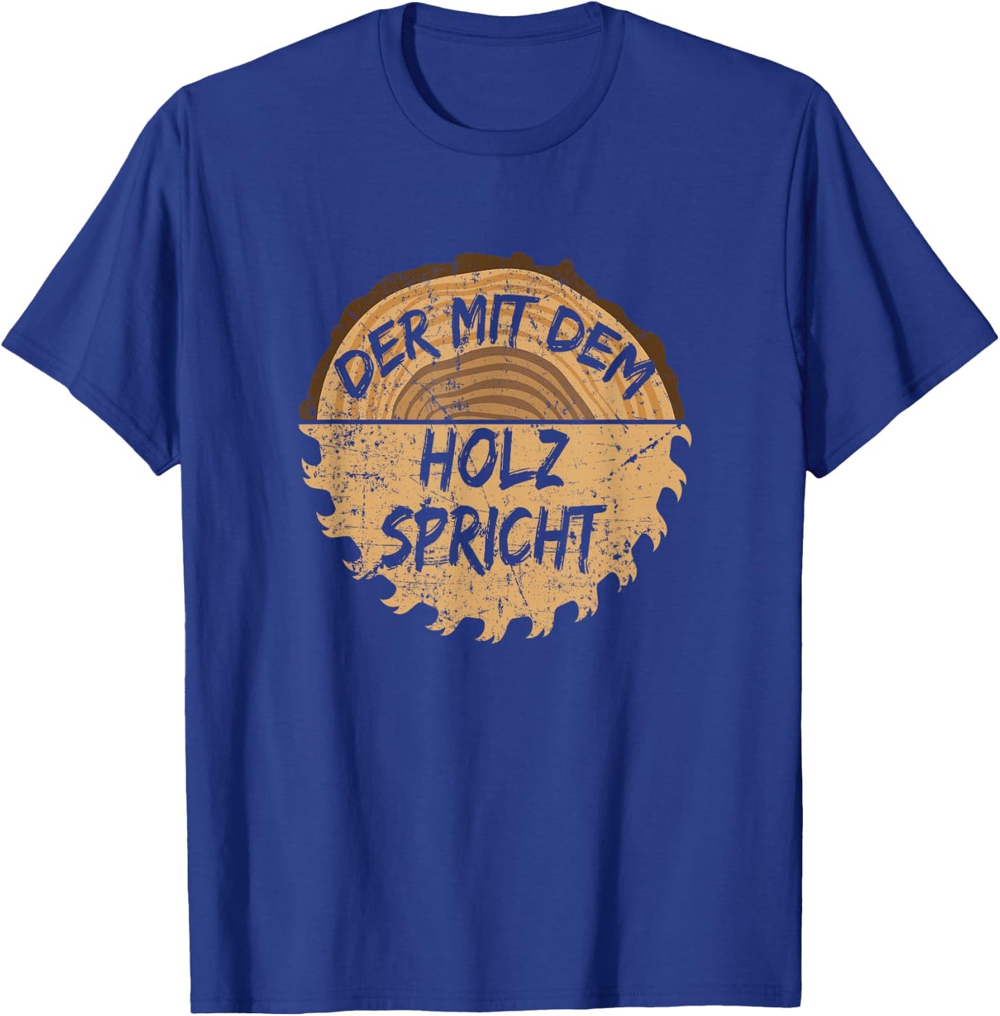 with German Text "Der mit dem Holz sprechen "Säge" ("Der mit dem Holz"), black, s T-Shirt - T-Shirt | Royal