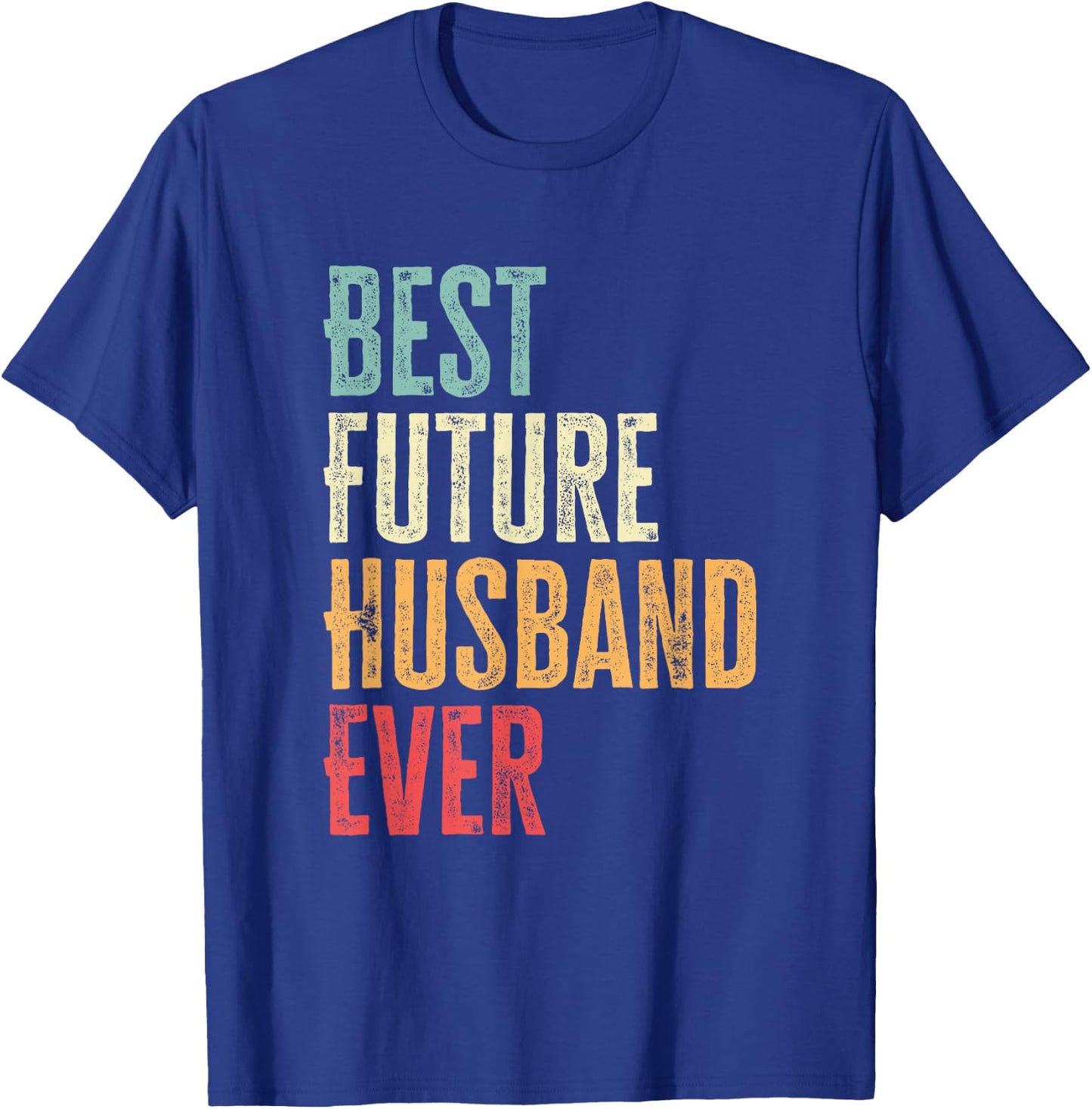Men's Best Future Husband Ever Funny Future Husband Saying , black T-Shirt - T-Shirt | Royal