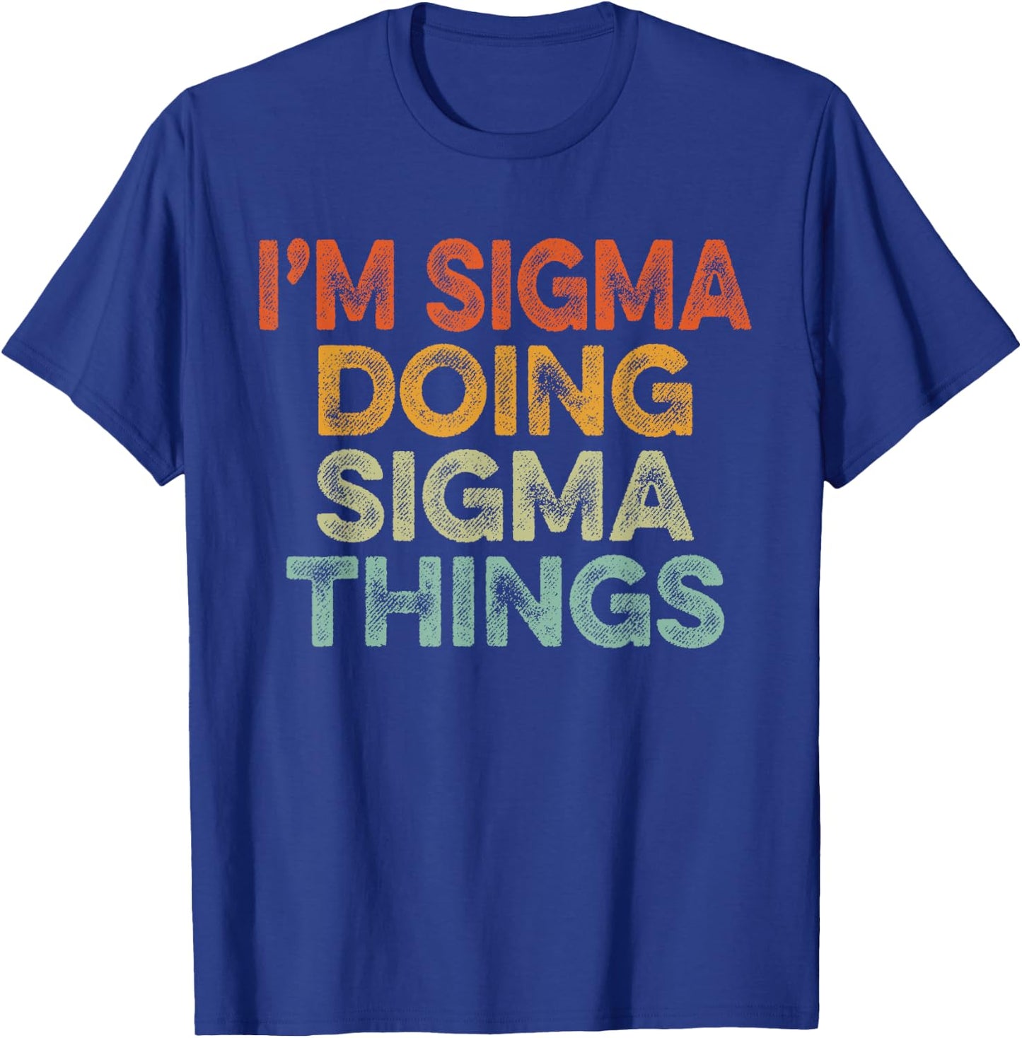 I'm Sigma Doing Sigma Things Shirt Vintage Funny Christmas T-Shirt - T-Shirt | Royal