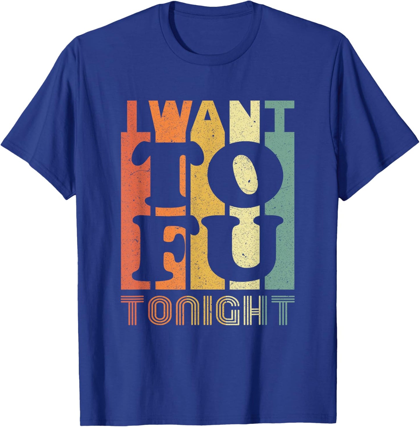 I Want Tofu Tonight Retro Funny Vegan Vegetarian Small T-Shirt - T-Shirt | Royal