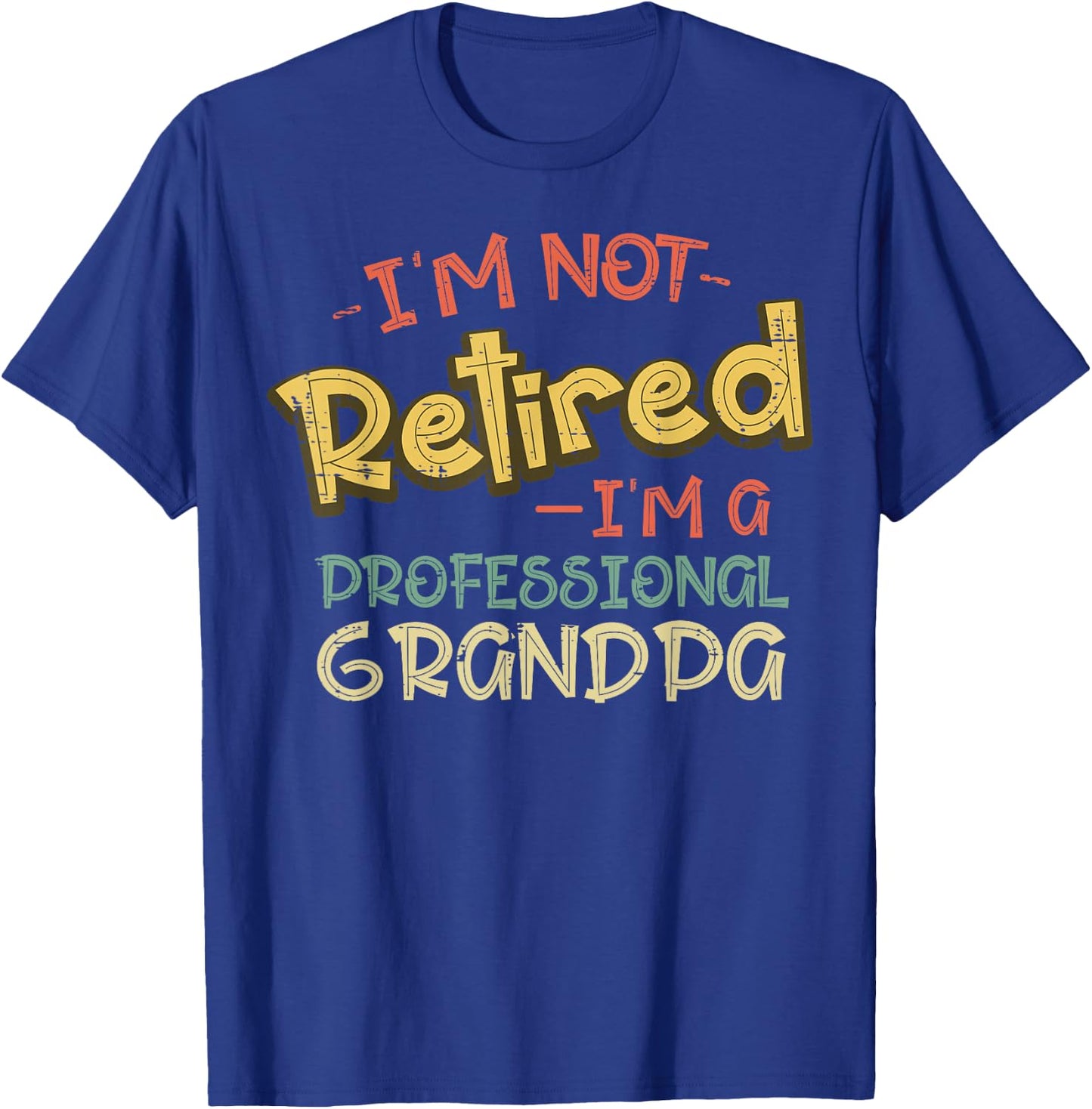 Not Retired Im Professional Grandpa Fathers Day Grandfather T-Shirt - T-Shirt | Royal