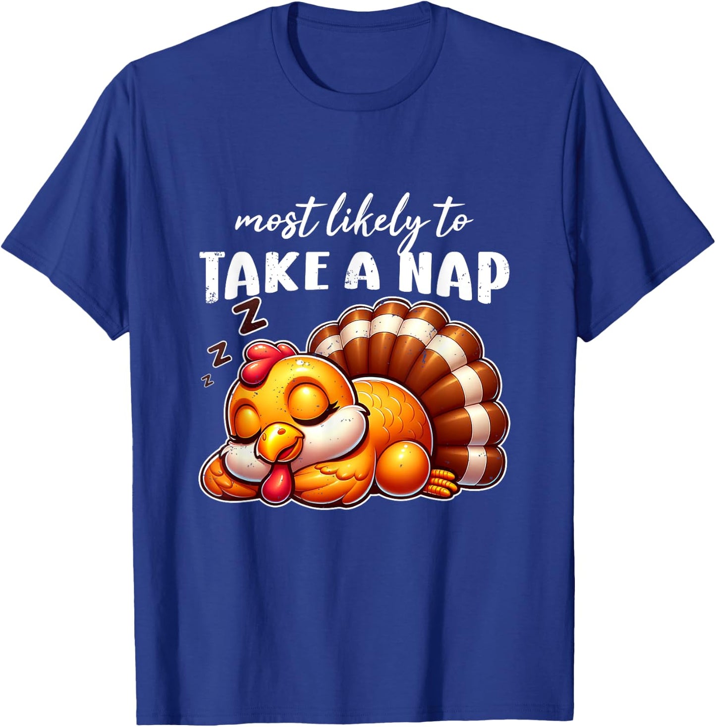 Most Likely To Take A Nap Turkey Thanksgiving Funny Sayings T-Shirt - T-Shirt | Royal
