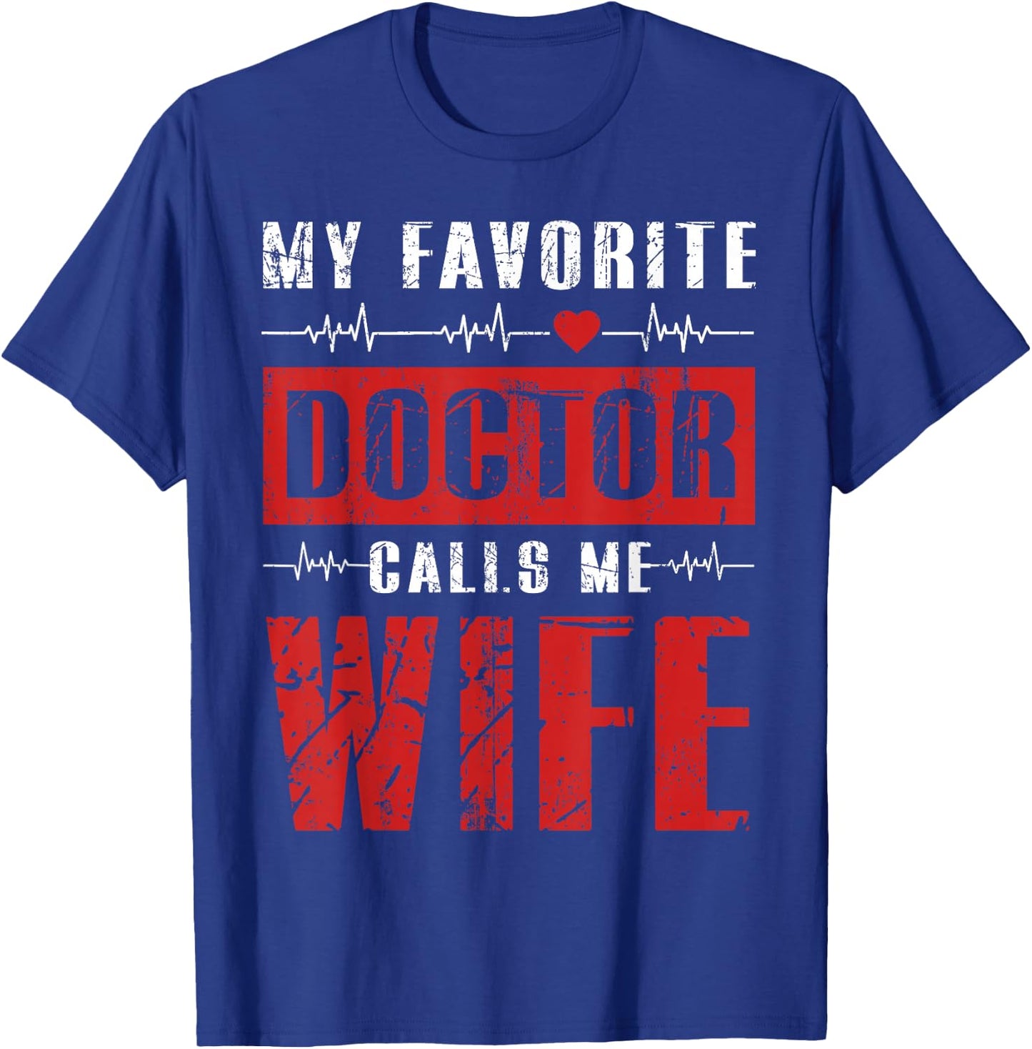 My Favorite Doctor Calls Me Wife Gifts T-Shirt - T-Shirt | Royal