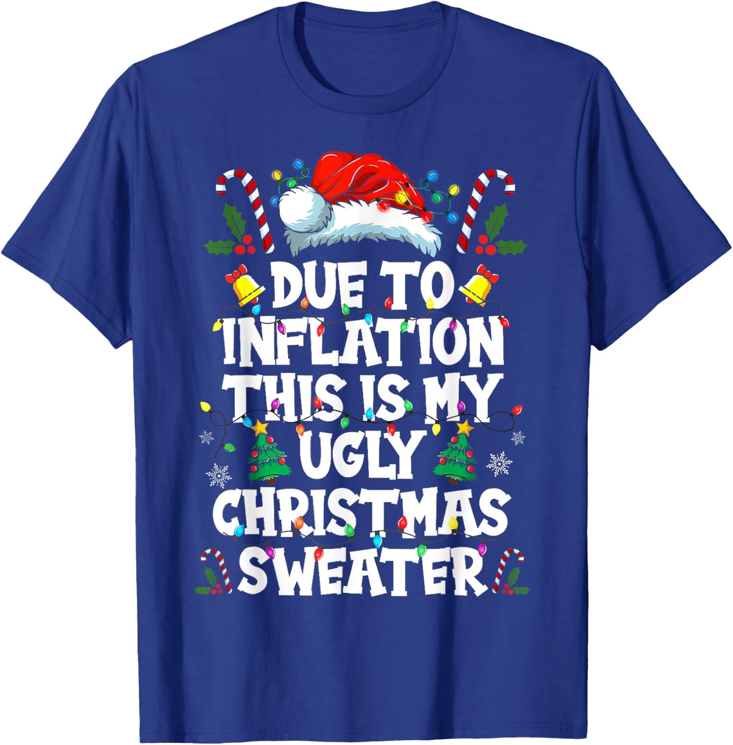 Funny Due to Inflation Ugly Christmas Sweaters Women T-Shirt - T-Shirt | Royal