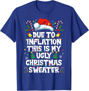 Funny Due to Inflation Ugly Christmas Sweaters Women T-Shirt - T-Shirt | Royal