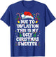 Funny Due to Inflation Ugly Christmas Sweaters Women T-Shirt - T-Shirt | Royal