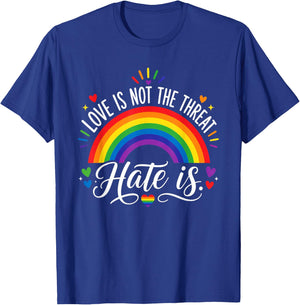 Love is Not The Threat Hate is Rainbow LGBTQ Pride T-Shirt - T-Shirt | Royal