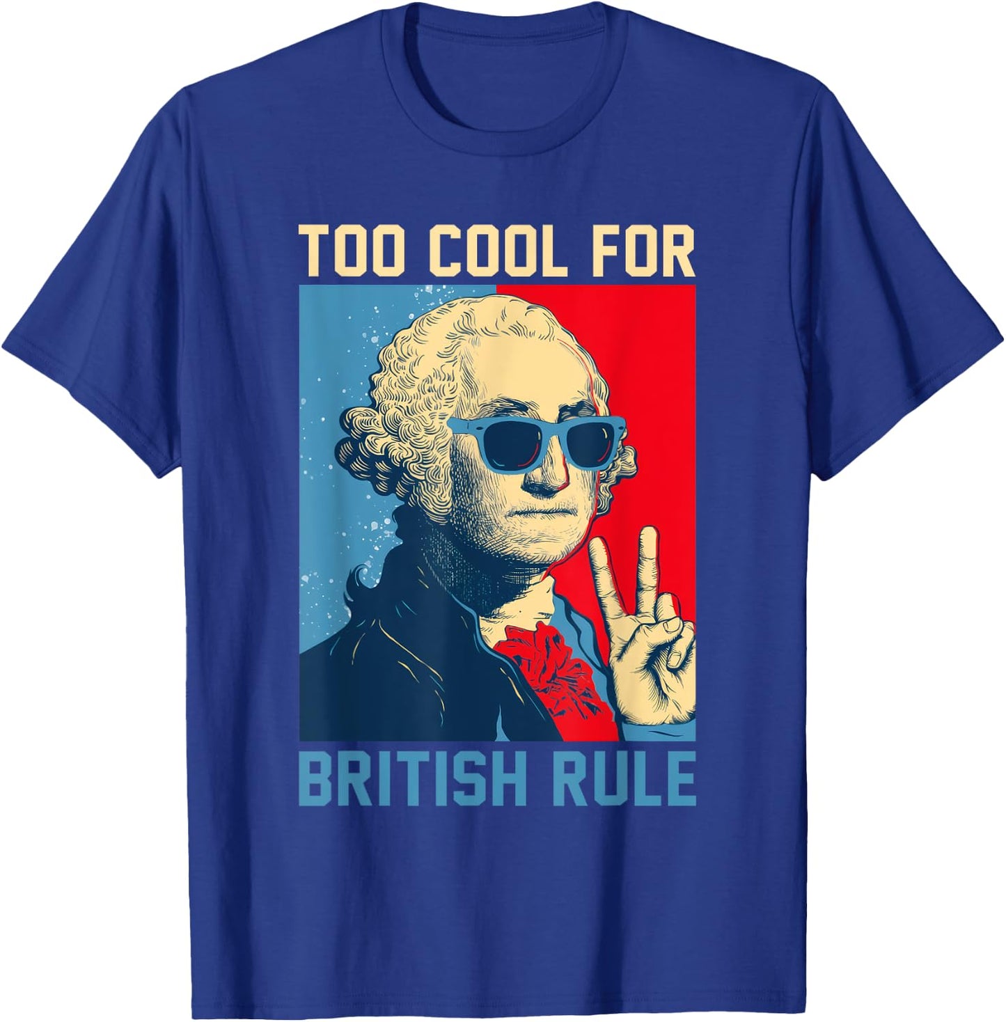 Too Cool For British Rule - USA American Flag 4th of July T-Shirt - T-Shirt | Royal