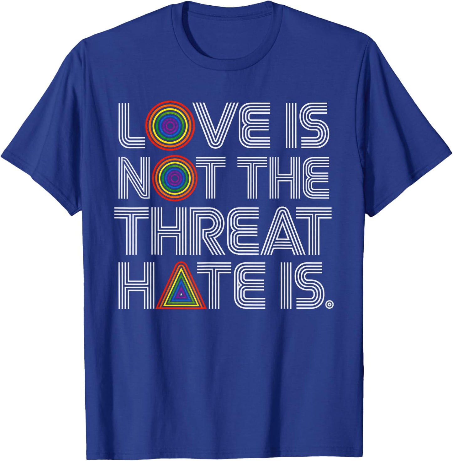 Love is Not The Threat Hate is Rainbow LGBTQ Pride T-Shirt - T-Shirt | Royal