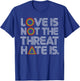 Love is Not The Threat Hate is Rainbow LGBTQ Pride T-Shirt - T-Shirt | Royal