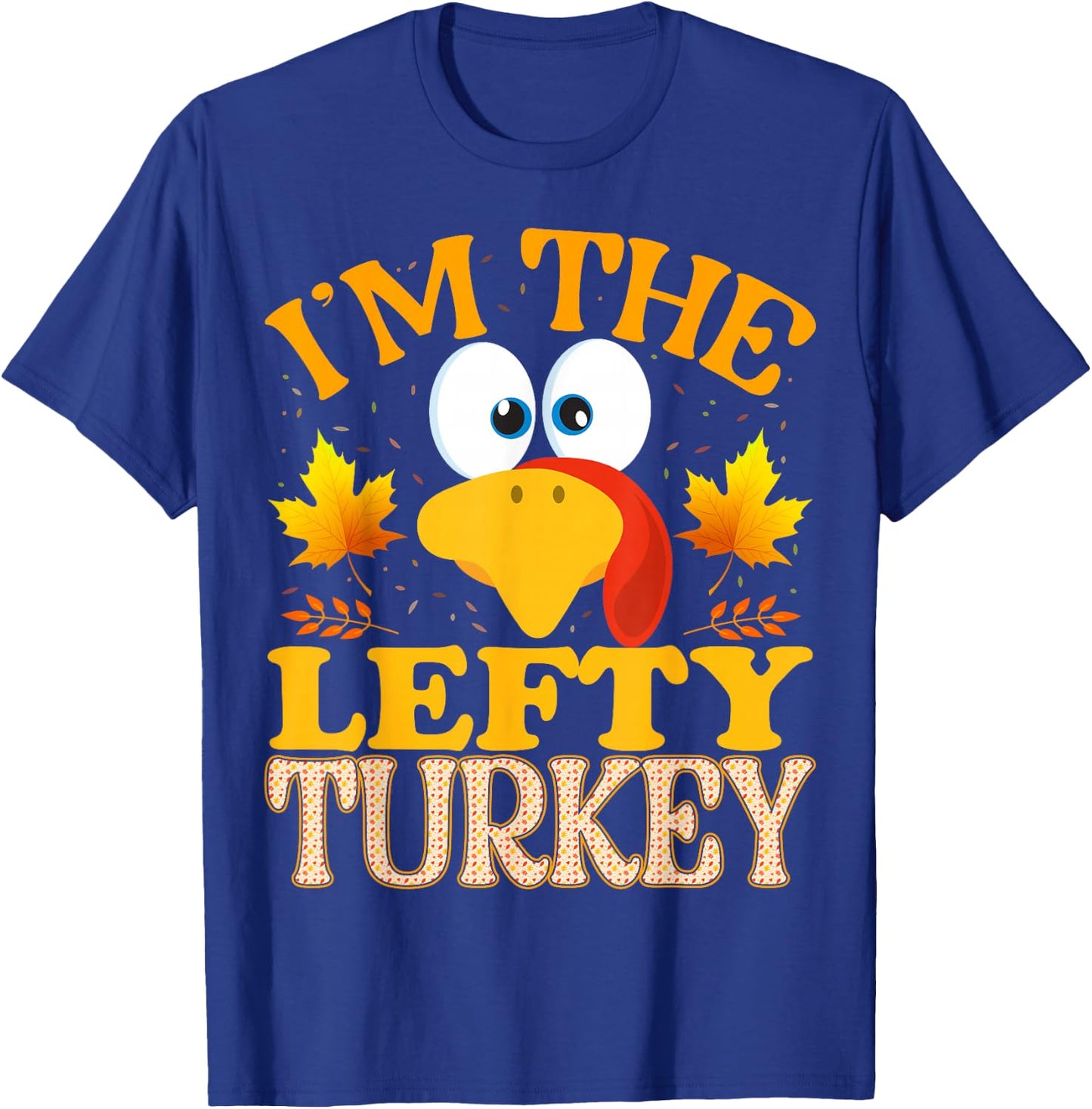 Thanksgiving I'm The Lefty Turkey Matching T-Shirt - T-Shirt | Royal
