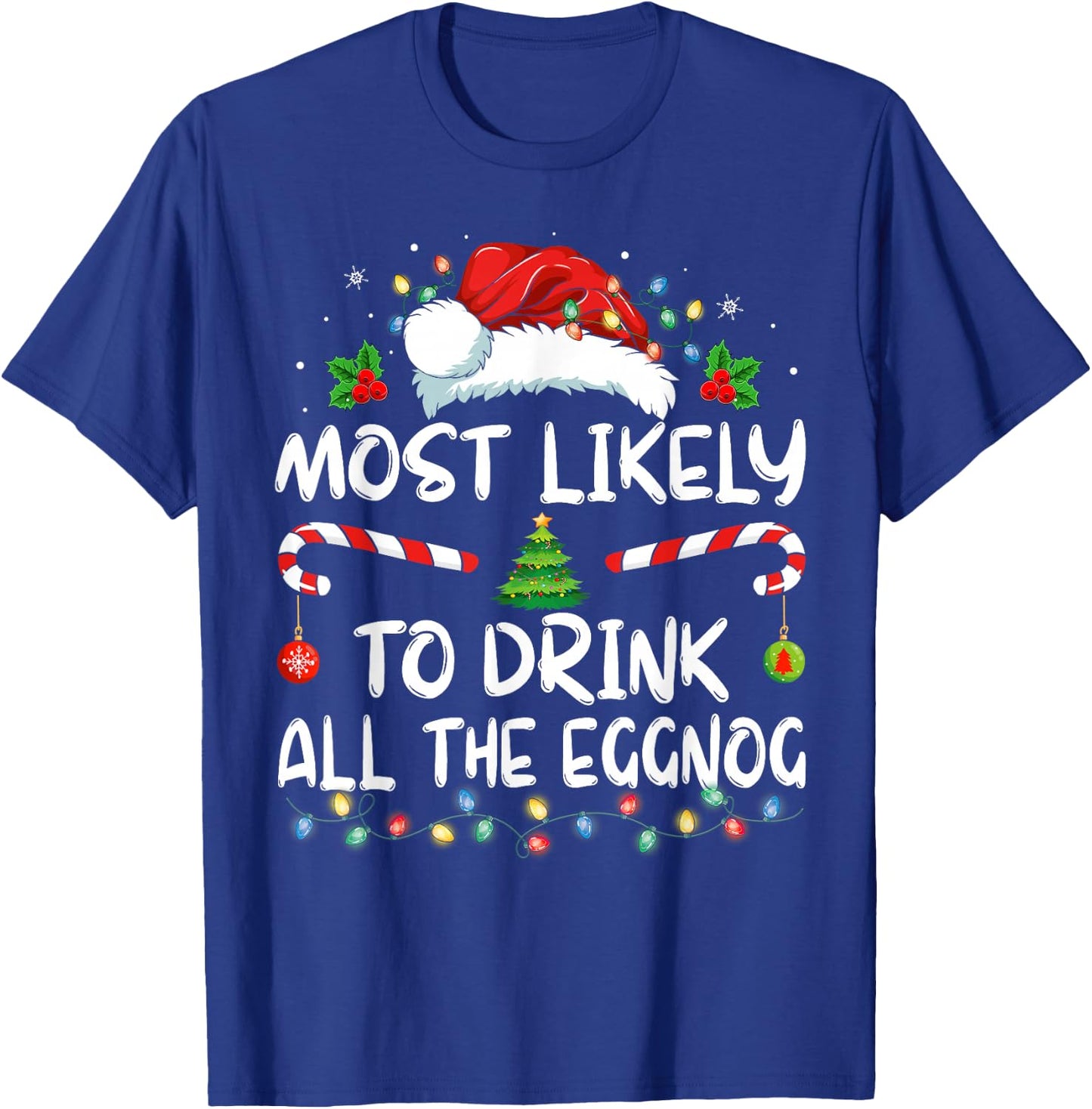 Most Likely To Drink All The Eggnog Christmas Eggnog Family T-Shirt - T-Shirt | Royal