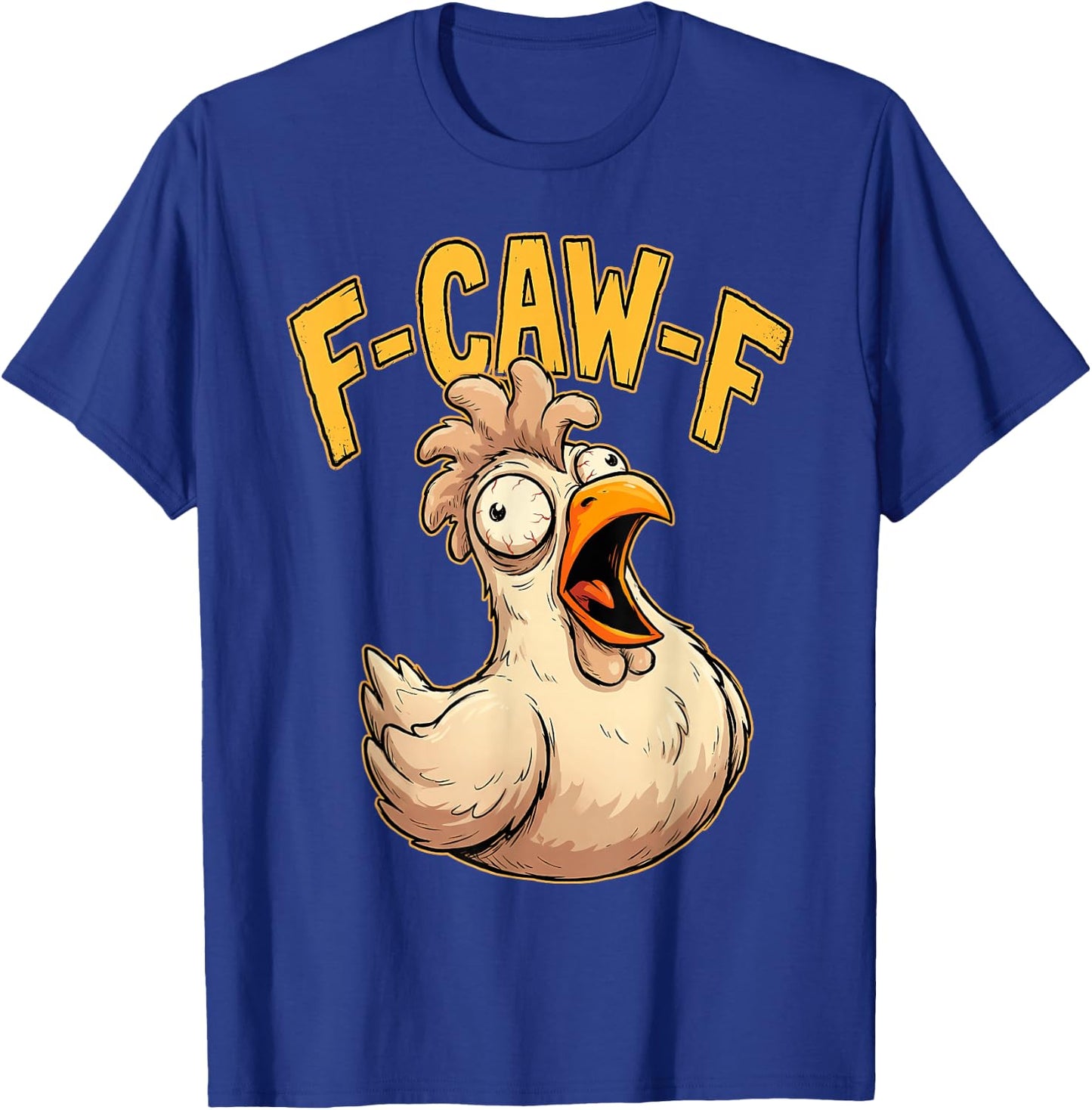 F Caw F Funny Chicken Humor Fcawf Fawk Quote Rooster Meme T-Shirt - T-Shirt | Royal