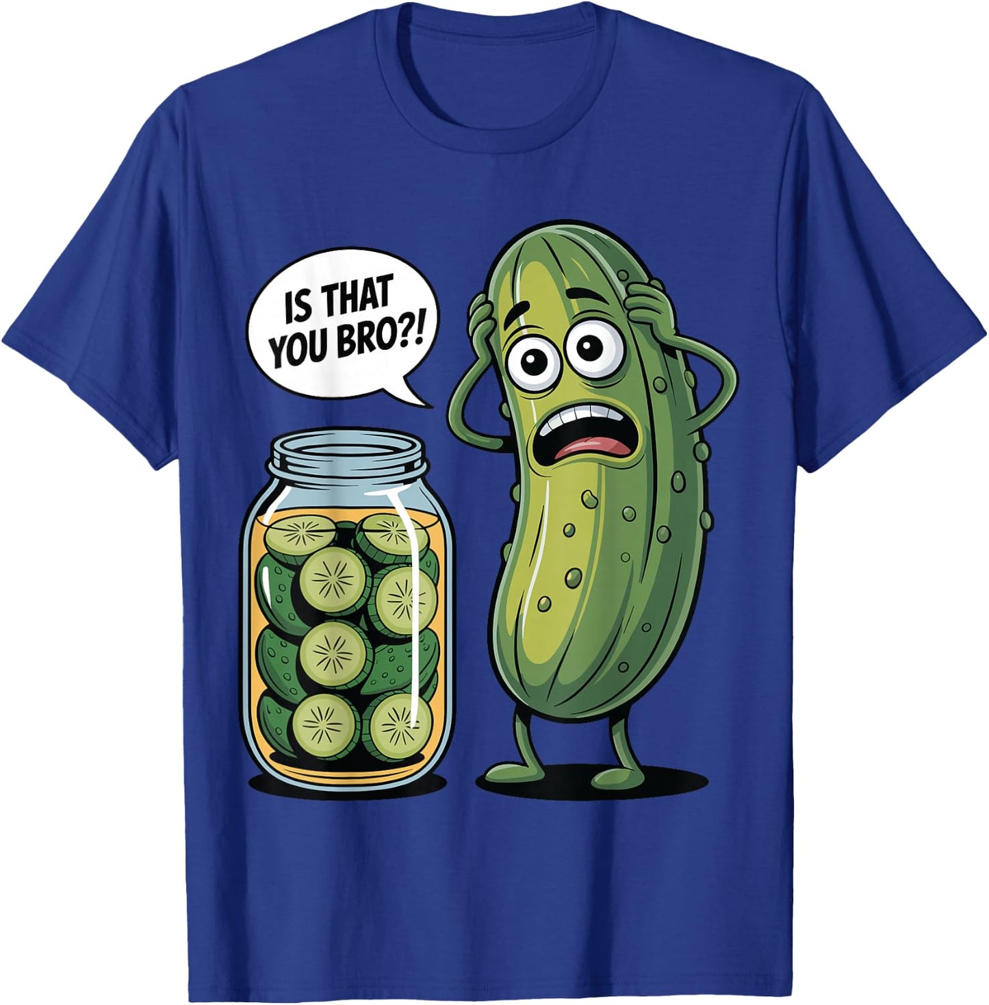 is that You Bro? Humorous Pickle Lovers Funny Cucumber T-Shirt - T-Shirt | Royal