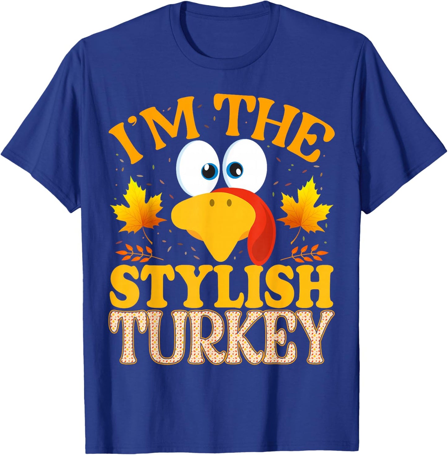 Thanksgiving I'm The Stylish Turkey Matching T-Shirt - T-Shirt | Royal
