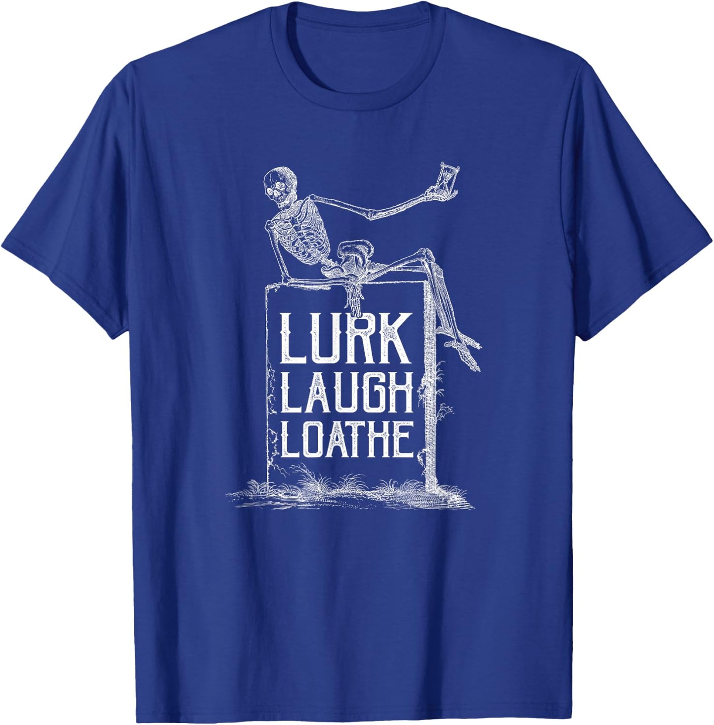 Lurk Laugh Loathe Sarcastic Funny Shirts Pun Halloween T-Shirt - T-Shirt | Royal
