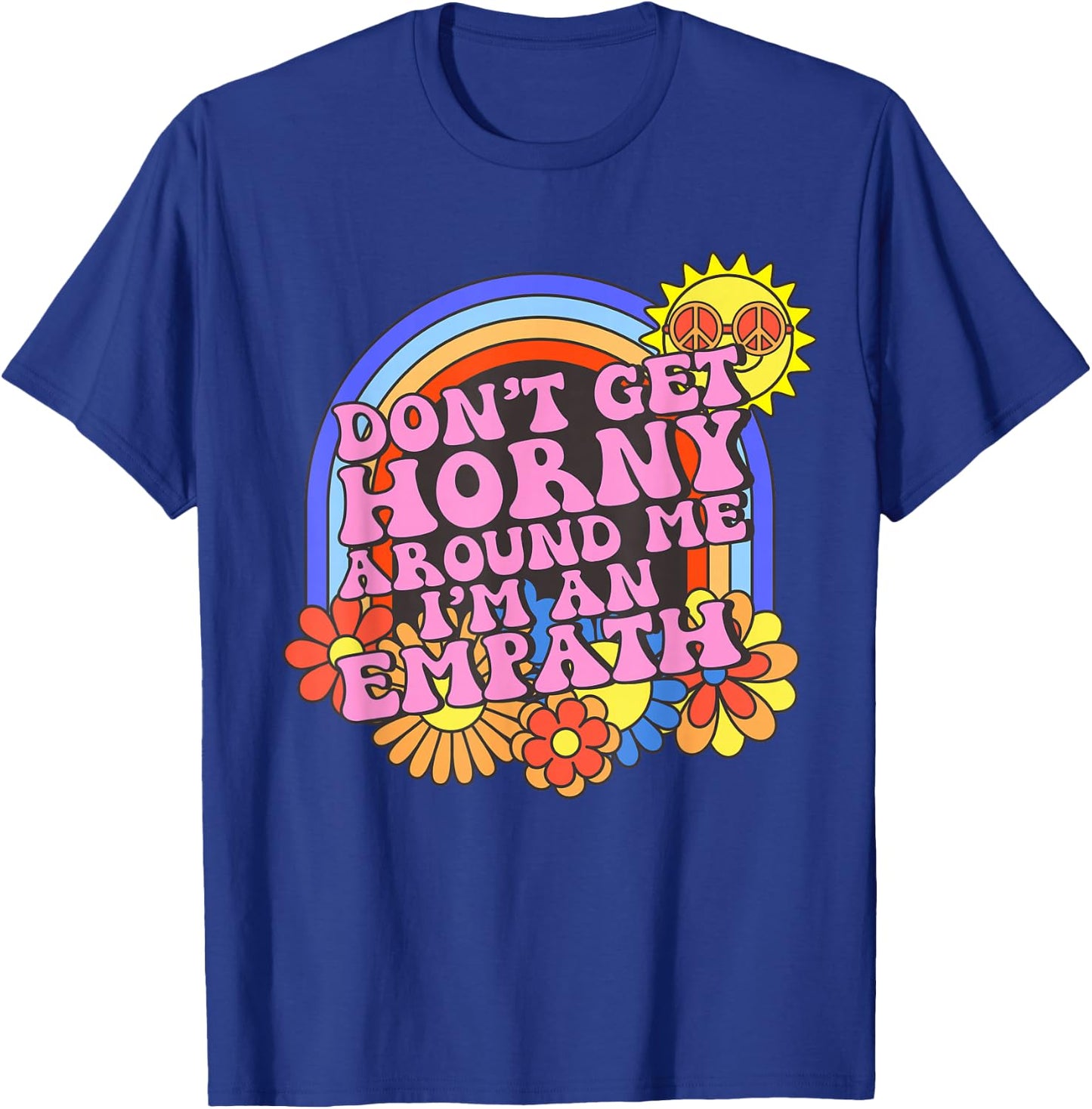 Inappropriate Don't Get Horny I'm An Empath Embarrassing T-Shirt - T-Shirt | Royal