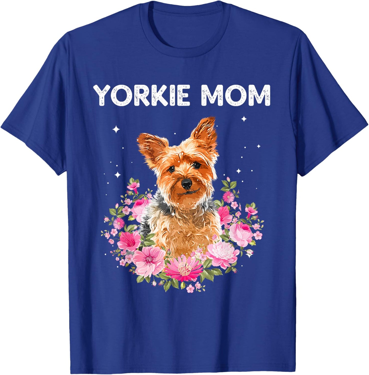 Cool Yorkshire Terrier Mom Yorkie Lovers Pet Dog T-Shirt - T-Shirt | Royal