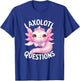 I Axolotl Questions T-Shirt - T-Shirt | Royal