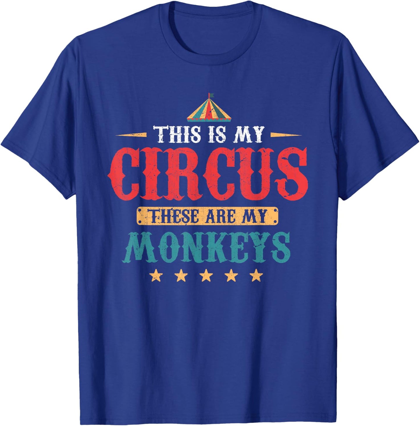 Funny This Is My Circus These Are My Monkeys Circus T-Shirt - T-Shirt | Royal