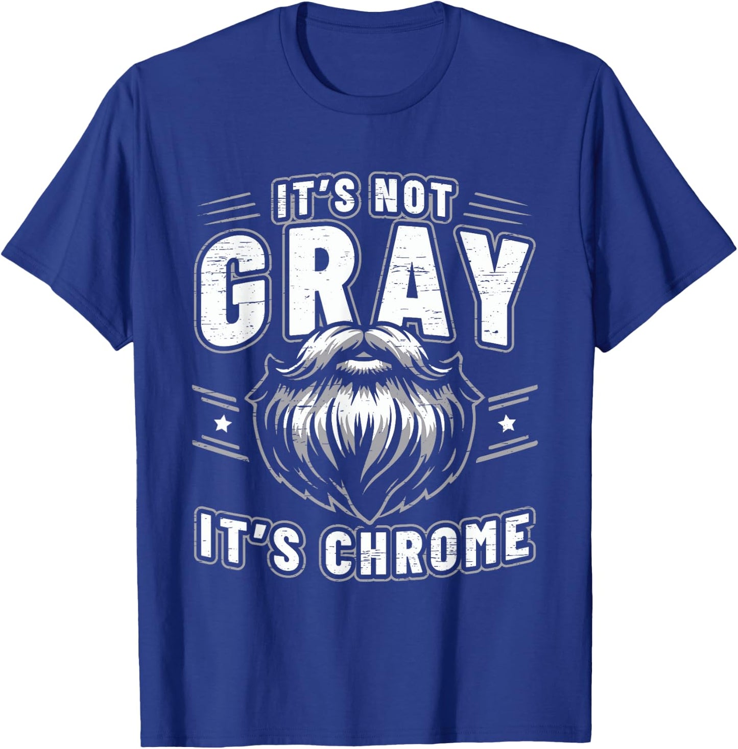 It's Not Gray It's Chrome Beard T-Shirt - T-Shirt | Royal