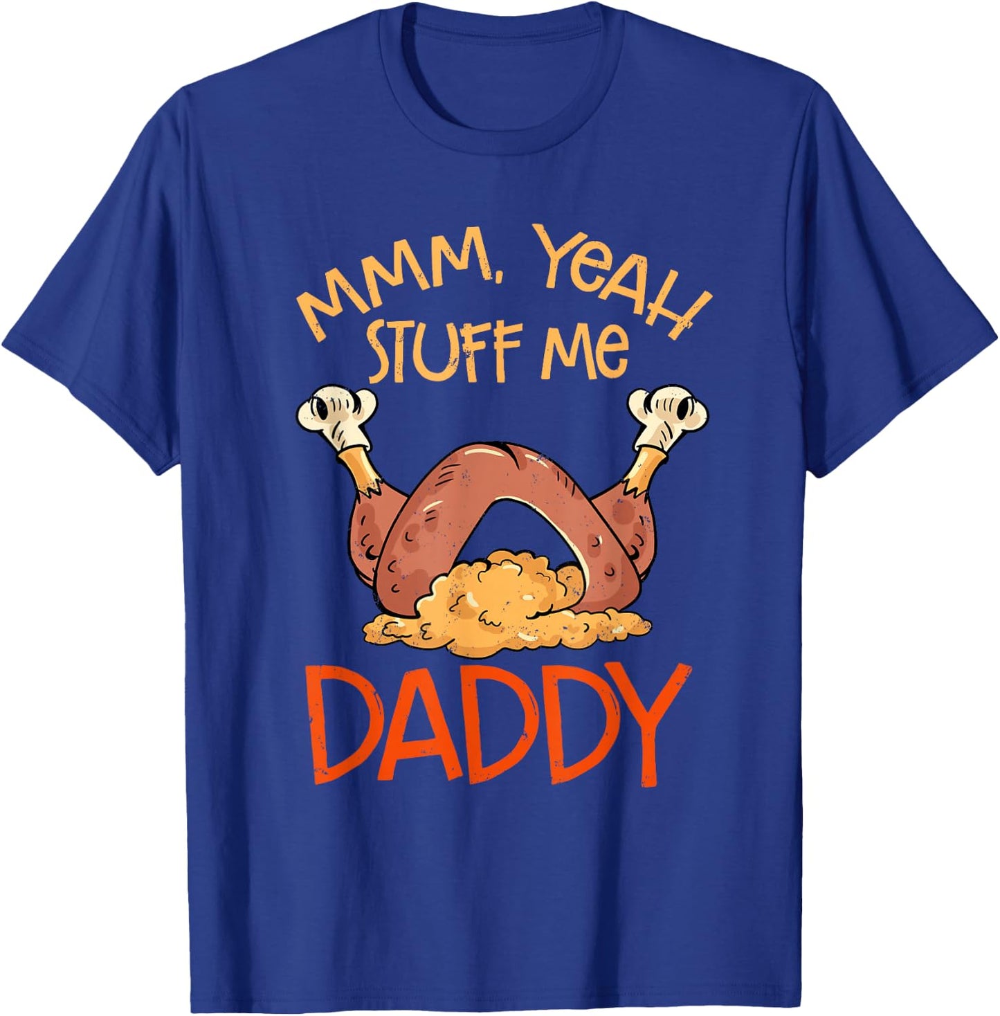 Thanksgiving Turkey Stuff Me Funny Adult Humor Men Women T-Shirt - T-Shirt | Royal